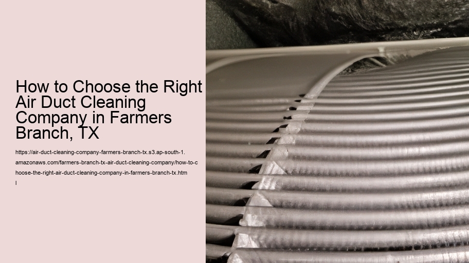 How to Choose the Right Air Duct Cleaning Company in Farmers Branch, TX